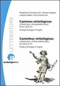 Caminos mitológicos. Literaturas latinoamericanas en el siglo XX - copertina
