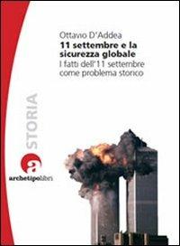 11 settembre e la sicurezza globale. I fatti dell'11 settembre come problema storico - Ottavio D'Addea - copertina