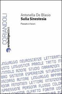Sulla sinestesia. Passato e futuro - Antonella De Blasio - copertina