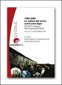 1989-2009 la caduta del muro: venti anni dopo. Atti del Convegno internazionale di studi (Venezia 17-18 dicembre 2009) - copertina