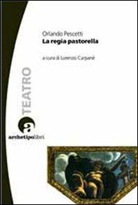 La regia pastorella - Orlando Pescetti - copertina