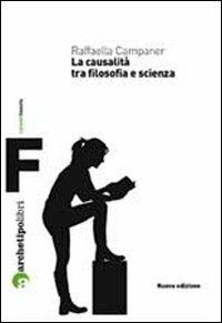 La causalità tra filosofia e scienza - Raffaella Campaner - copertina
