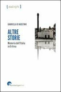 Altre storie Memoria dell'Italia in Eritrea - Gabriella D'Agostino - copertina