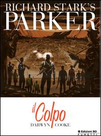 Il colpo. Parker. Vol. 3 - Richard Stark,Darwin Cooke - copertina
