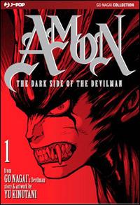 The dark side of the Devilman. Amon. Vol. 1 - Go Nagai,Yu Kinutani - copertina