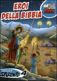 Eroi della Bibbia. Manuale studente. Vol. 4 - copertina