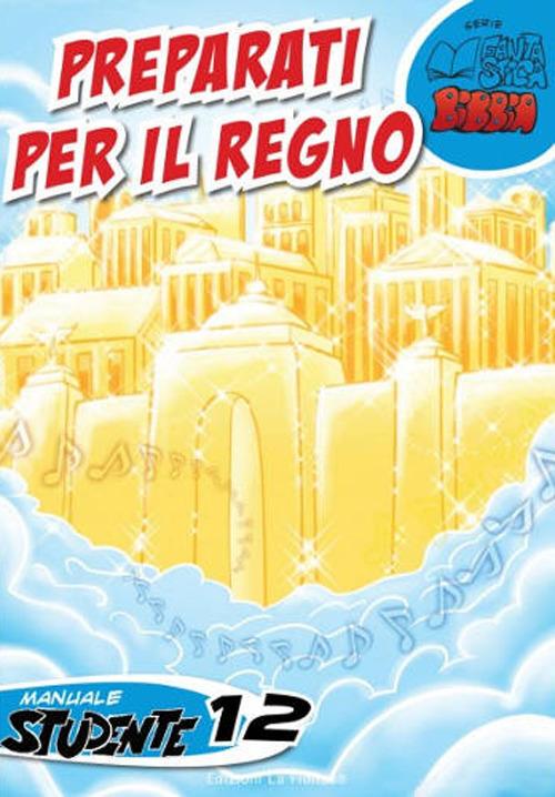 Preparati per il regno. Manuale studente. Vol. 12 - copertina