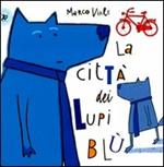 La città dei lupi blù. Ediz. illustrata