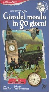 L'itinerario del giro del mondo in 80 giorni - Pino Pace,Paolo Domeniconi - copertina