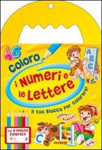 Coloro i numeri e le lettere. Ediz. illustrata - copertina