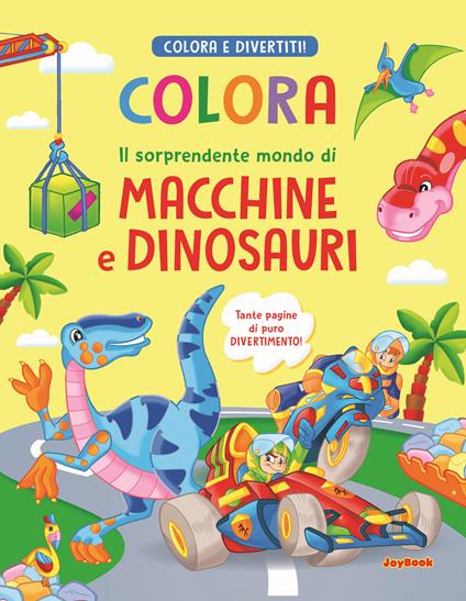 Colora il sorprendente mondo di macchine e dinosauri - copertina