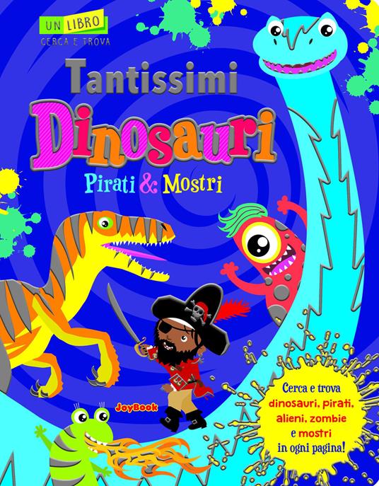 Tantissimi dinosauri, pirati e mostri. Un libro cerca e trova - copertina