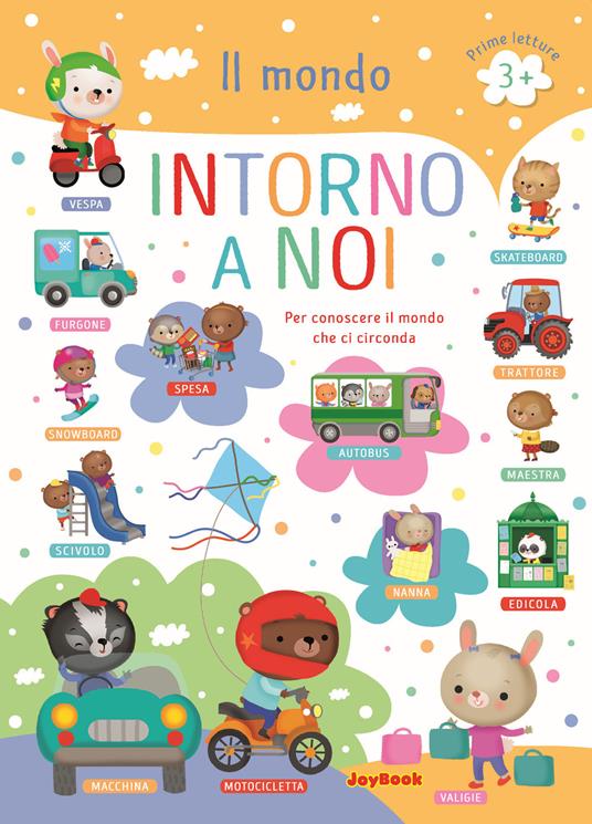 Il mondo intorno a noi. Per conoscere il mondo che ci circonda. Prime letture. Ediz. a colori - Eleonora Barsotti - copertina