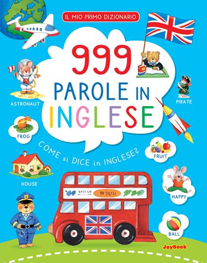 999 parole in inglese. Il mio primo dizionario. Ediz. a colori - copertina