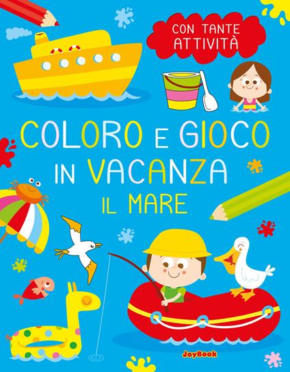 Il mare. Coloro e gioco in vacanza. Ediz. a colori - copertina