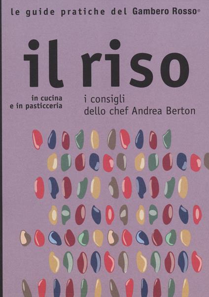 Il riso. In cucina e in pasticceria. I consigli dello chef Andrea Berton - copertina