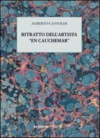 Ritratto dell'artista «en cauchemar». Füssli e la scena primaria dell'arte. Ediz. multilingue - Alberto Castoldi - copertina