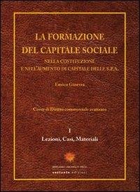 La formazione del capitale sociale. Nella costituzione e nell'aumento di capitale delle s.p.a. - Enrico Ginevra - copertina