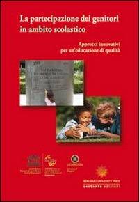 La partecipazione dei genitori in ambito scolastico. Approcci innovativi per un'educazione di qualità - copertina