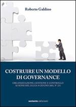 Costruire un modello di governance. Organizzazione, gestione e controllo