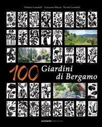 100 giardini di Bergamo - Vittorio Gandolfi,Giovanni Mazza,Nicola Gandolfi - copertina