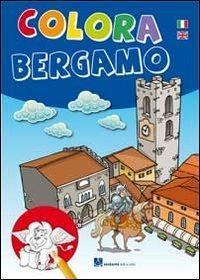 Colora Bergamo. Ediz. italiana e inglese - copertina