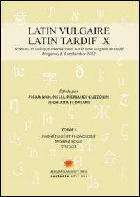 Latin vulgaire. Latin tardif. Actes du X Colloque international sur le latin vulgaire et tardif - copertina