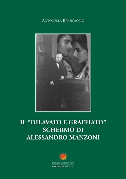 Il «dilavato e graffiato» schermo di Alessandro Manzoni - Antonella Brancaccio - copertina