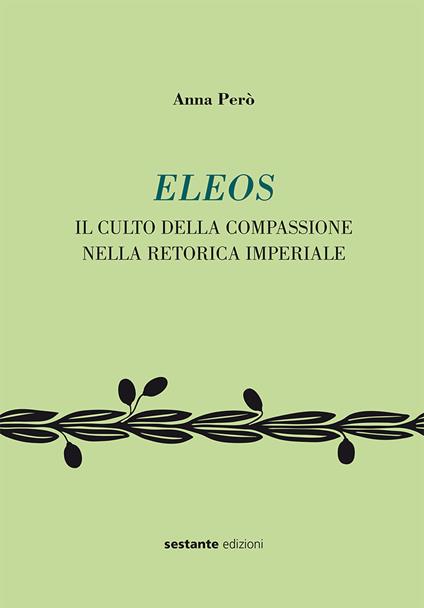 Eleos. Il culto della compassione nella retorica imperial. Ediz. bilingue - Anna Però - copertina