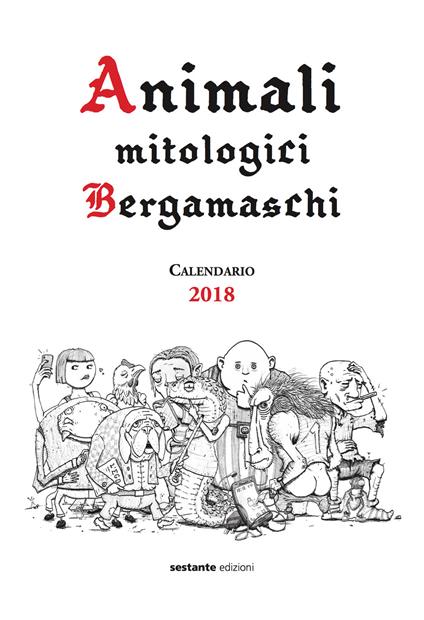 Animali mitologici bergamaschi. Calendario 2018 - Vecchio Daino - copertina