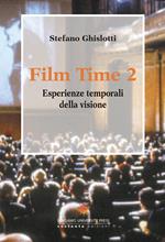 Film time. Esperienze temporali della visione. Vol. 2