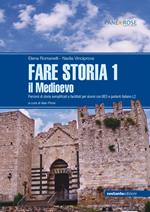 Fare storia. Percorsi di storia semplificati e facilitati per alunni con BES e parlanti italiano L2. Per le Scuole superiori. Vol. 1: Medioevo, Il.