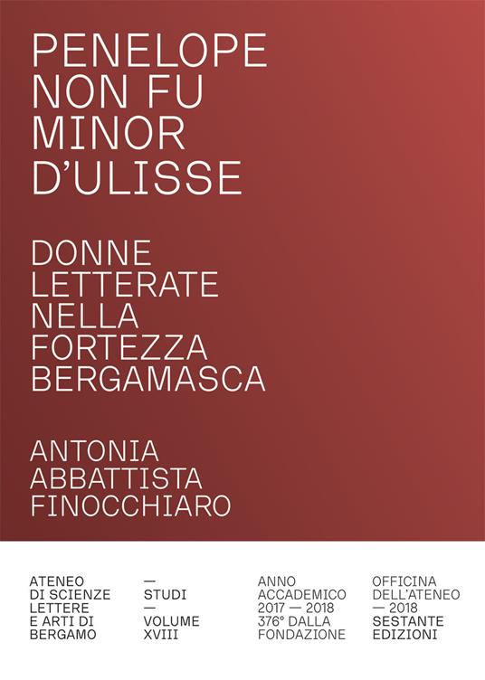 Penelope non fu minor d'Ulisse. Donne letterate nella fortezza bergamasca - Antonia Abbattista Finocchiaro - copertina