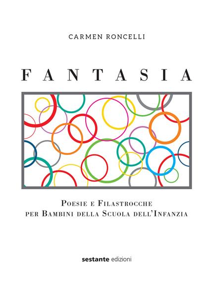 Fantasia. Poesie e filastrocche per bambini della scuola dell'infanzia - Carmen Roncelli - copertina