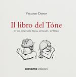 Il libro del Tóne. Per non parlare della Bepina, del Sandrì e del Mòlem