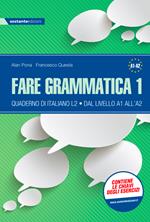 Fare grammatica 1 - Quaderno di italiano L2 dal livello A1 all'A2