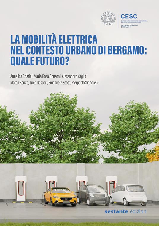 La mobilità elettrica nel contesto urbano di Bergamo: quale futuro? - Annalisa Cristini,Maria Rosa Ronzoni,Alessandro Vaglio - copertina