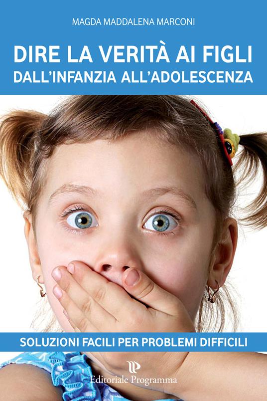 Dire la verità ai figli dall'infanzia all'adolescenza - Magda Maddalena Marconi - 5