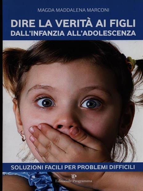 Dire la verità ai figli dall'infanzia all'adolescenza - Magda Maddalena Marconi - copertina