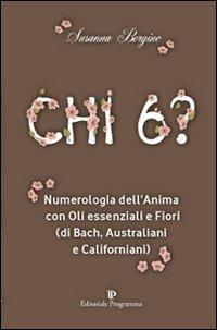 Chi 6? Numerologia dell'anima con oli essenziali e fiori (di Bach, australiani e californiani) - Susanna Berginc - copertina