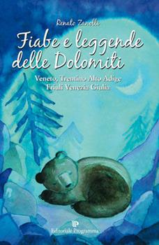 Libro Fiabe e leggende delle Dolomiti. Veneto, Trentino Alto Adige, Friuli Venezia Giulia Renato Zanolli