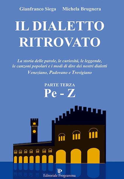 Il dialetto ritrovato veneziano, padovano, trevigiano. Vol. 3 - Gianfranco Siega,Michela Brugnera - copertina