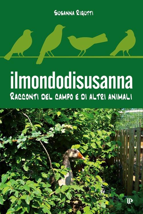 Ilmondodisusanna. Racconti del campo e di altri animali - Susanna Rigutti - copertina