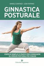 Ginnastica posturale. Esercizi semplici e pratici per correggere gli errori posturali più comuni
