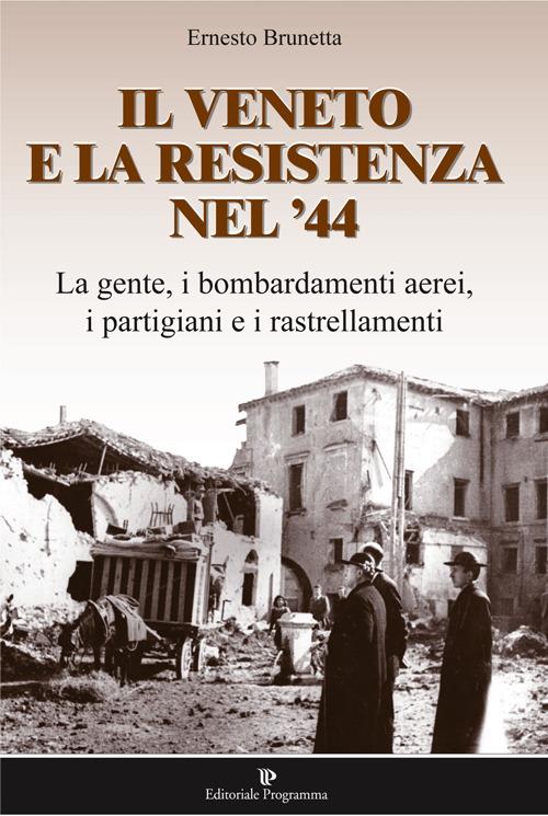 Il Veneto e la resistenza nel '44 - Ernesto Brunetta - copertina