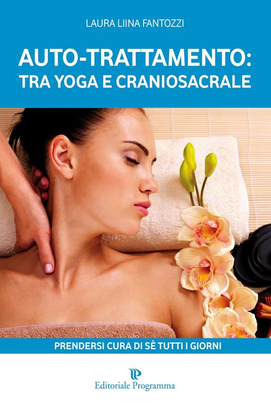 Auto-trattamento: tra yoga e craniosacrale. Prendersi cura di sé tutti i giorni - Laura Fantozzi - copertina