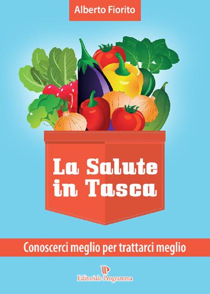 La salute in tasca. Vol. 2: Conoscerci meglio per trattarci meglio - Alberto Fiorito - copertina