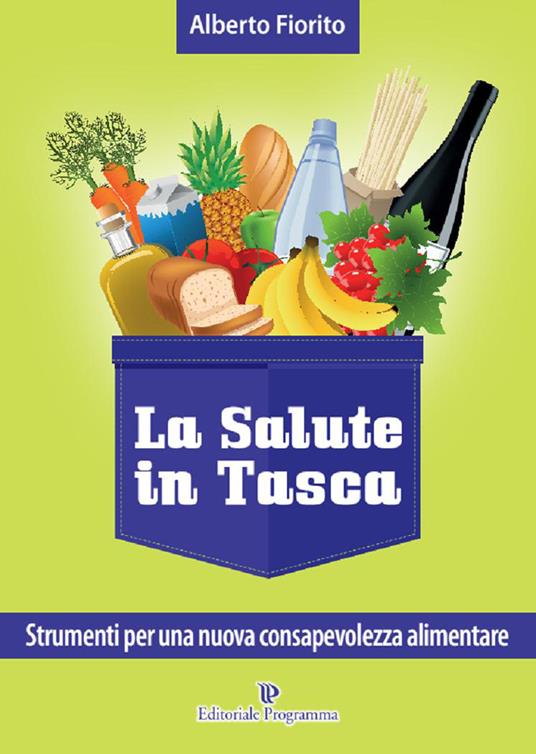 La salute in tasca. Vol. 3: Strumenti per una nuova consapevolezza alimentare - Alberto Fiorito - copertina