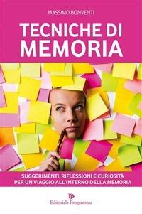 Tecniche di memoria. Suggerimenti, riflessioni e curiosità per un viaggio all'interno della memoria - Massimo Bonventi - ebook