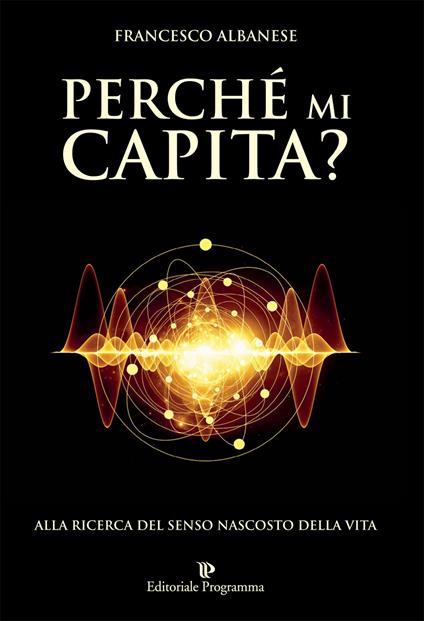 Perché mi capita? Alla ricerca del senso nascosto della vita - Francesco Albanese - copertina